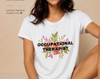 à fleurs pour ergothérapeute | Cadeau d'ergothérapie pour femme | T-shirt d'ergothérapie | Chemise pédiatrique d'ergothérapie | Cadeau professionnel de thérapie