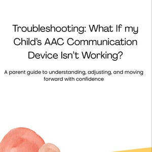 Op de afbeelding: Boekomslag met de titel "Troubleshooting: What If my Child's AAC Communication Device Isn't Working?" en de ondertitel "A parent guide to understanding, adjusting, and moving forward with confidence". Met aquarelaccenten.