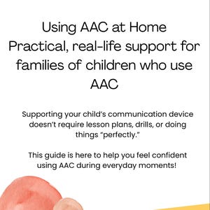 Op de afbeelding: Een gids getiteld "Using AAC at Home" met zwarte tekst, die praktische ondersteuning biedt voor gezinnen van kinderen die AAC gebruiken. Waterverfaccenten in oranje, rood en geel versieren de boven- en onderkant van de pagina.