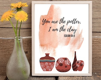 You are the Potter, I am the Clay Scripture Wall Art, Bible Verse Quote Christian Art Printable, Isaiah 64:8