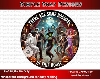 Halloween Horrors PNG, There Are Some Horrors in This House Digital Download, Spooky Party Decor, Halloween Wall Art