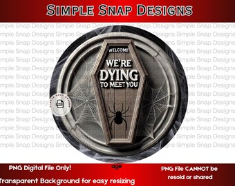 Dying to Meet You PNG, Spooky Halloween Digital Download, Creepy Home Decor, Printable Halloween Sign, Welcome Sign