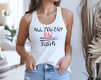 All You Can Eat Sushi Racerback Womens Tank Top, Casual Gym Wear Summer Outfit, Foodie Gift, Women's Fitness Apparel,Ladies Fun Playful gift