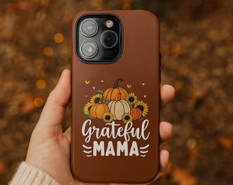 Grateful Mama Fall Phone Case | Pumpkin & Sunflower Design
