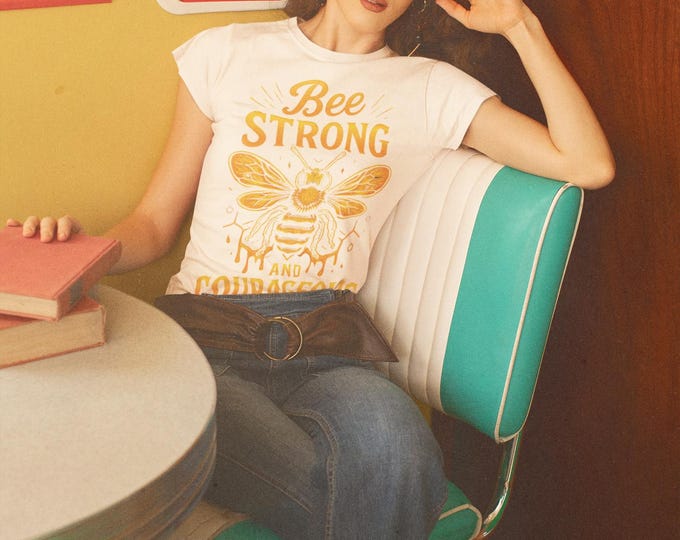 Bee Strong & Courageous T-Shirt: Inspirational Graphic Tee
