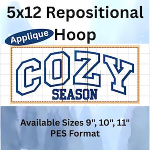 May include: A digital embroidery design file featuring the text COZY SEASON in a bold blue collegiate font. The design is displayed within a rectangular grid frame labeled 5x12 Repositional Applique Hoop. Available sizes include 9, 10, and 11 inches in PES format.