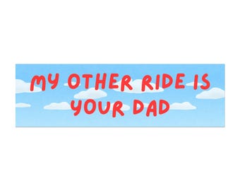 My Other Ride Is Your Dad Car Magnet meme Funny Bumper Sticker Style