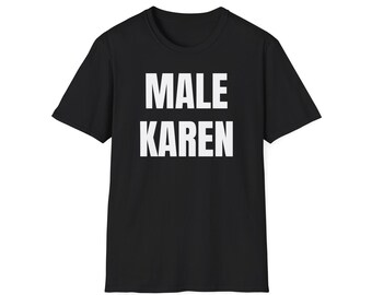 MALE KAREN T-Shirt Funny Meme Bold Text Graphic Tee