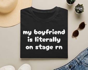 My Boyfriend is Literally on Stage rn T-Shirt | Concert Couple Tee Band shirt meme