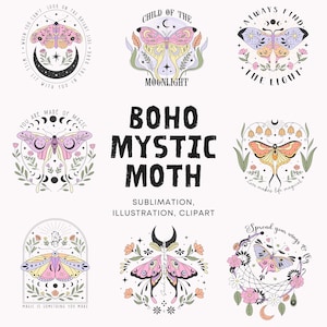 May include: Set of 7 digital illustrations featuring colorful moths with floral and celestial elements. The illustrations include phrases like "Child of the Moonlight", "Always Find the Light", and "You are Made of Magic".