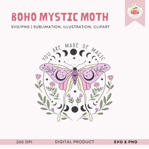 May include: A digital illustration of a pink and purple moth with a floral design and crescent moons. The text "You are made of magic" surrounds the moth.
