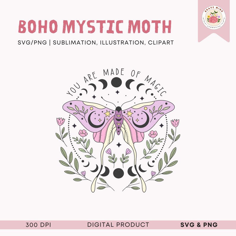 May include: A digital illustration of a pink and purple moth with a floral design and crescent moons. The text "You are made of magic" surrounds the moth.