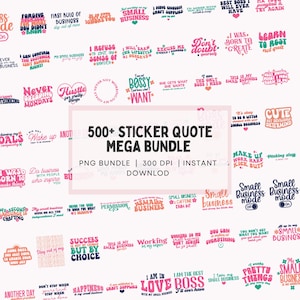 May include: A collection of 500+ sticker quotes in a mega bundle. The stickers feature pink, blue, and green colors with white text. The text includes motivational quotes for small businesses, such as "I am the best boss I'll ever have" and "Make up, work hard, kick butt".