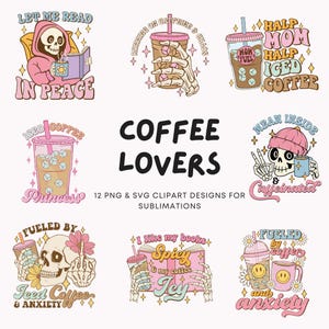 May include: A set of 12 digital clipart designs featuring skeletons with coffee cups and related text. The designs are in a retro style with pink, yellow, and blue colors. The text includes phrases like "Let me read in peace", "Iced Coffee Princess", "Fueled by Iced Coffee & Anxiety", "Half Mom Half Iced Coffee", "Mean Inside Caffeinated", "Running on Caffeine & Chaos", "I like my books Spicy & my coffee Icy", and "Fueled by Coffee & Anxiety".