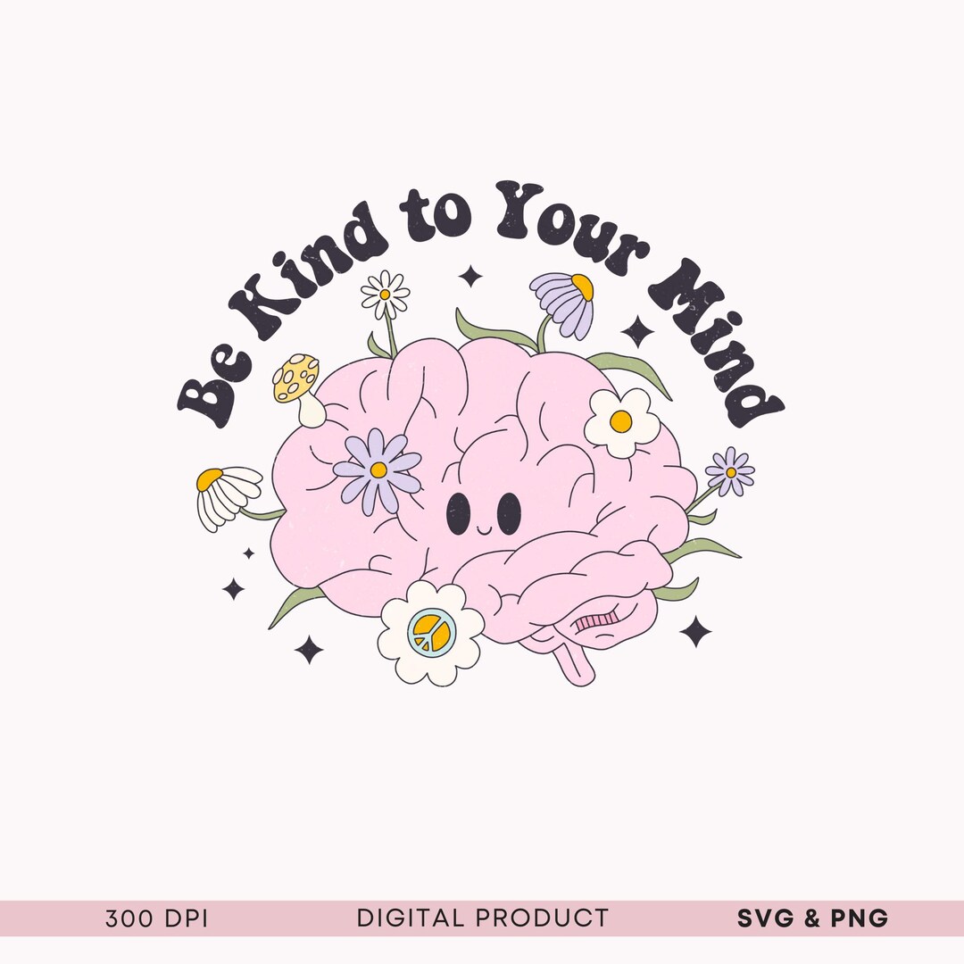 Be Kind SVG Self Care Clipart PNG Mental Health Matters Awareness PNG ...