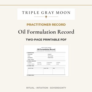 May include: A two-page printable PDF titled Oil Formulation Record by Triple Gray Moon. The document features sections for identification, formula direction with checkboxes for intentions, a carrier base table, and a formula build section.