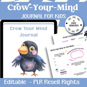May include: A digital tablet displaying a colorful printable journal for kids featuring a cartoon crow with the title "Crow Your Mind Journal". The journal includes prompts for gratitude, happiness, and reflection. The image also includes a text box with the words "Editable - PLR Resell Rights".
