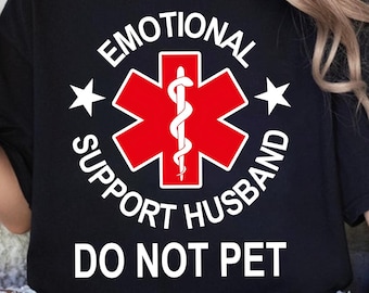 Emotional Support Husband Do Not Pet T-Shirt, Funny Husband Shirt, Cool Husband Gift, Father Day Gift,Gift From Wife,Gift For Him,Do Not Pet