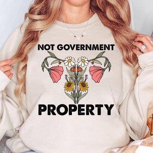 Not Government Property, Floral Feminist Uterus Shirt, Feminist Shirts, Women’s Female Reproduction Reproductive Rights, Women&#39;s Rights Tee
