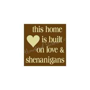 STENCIL, 7354 U, 12&quot;x12&quot;, This home is built on love and shenanigans,  Stencils, Craft Stencil, Reusable Stencil, Wall Stencil