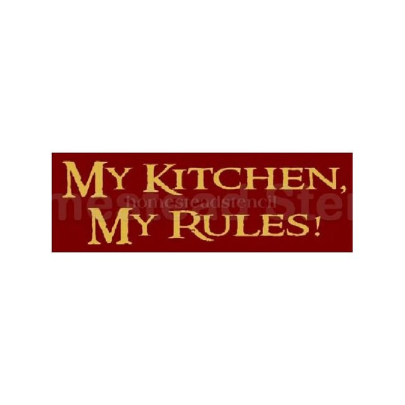 STENCIL, 4994 E, 6x18, My Kitchen My Rules, Stencils, Craft Stencil, Wall Stencil, DIY, not a sign, Wall Stencil image 1