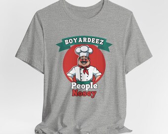 T-shirt en jersey unisexe Boyardeez People Nosy - Parfait pour les amateurs de cuisine, cadeau pour des amis, chemise de cuisine amusante, idéal pour les fêtes, humour !