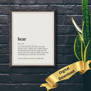 May include: A printable digital download of a dictionary definition for the word "bear" with a humorous definition of a gay or bisexual man. The definition is printed in black text on a white background.