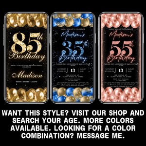 May include: Three digital birthday invitations with a black background and gold, blue, and pink balloons. The text on the invitations reads "Madison's 85th Birthday", "Madison's 35th Birthday", and "Madison's 55th Birthday".