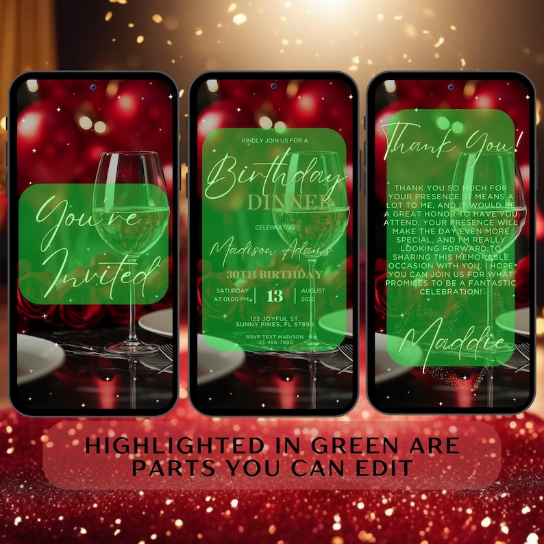 May include: A green and white digital invitation for a 30th birthday dinner party. The invitation features a glass of wine and the text "You're Invited" and "Birthday Dinner Celebrating Madison Adeus 30th Birthday Saturday at 1:00 PM August 13, 2018 125 Joyful St Sunny Pines, FL 67890 RSVP Text Madison 123-456-7890".