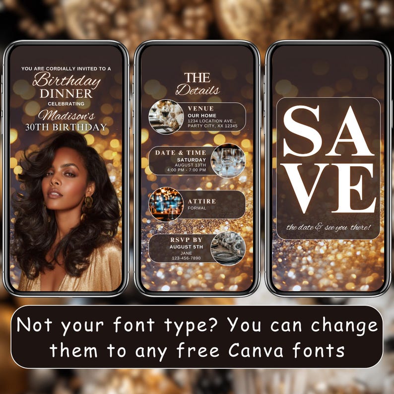 May include: Three smartphone screens displaying a birthday dinner invitation. The first screen features a woman and the text "Birthday Dinner Celebrating Madison's 30th Birthday." The second screen shows event details. The third screen says "Save the date."