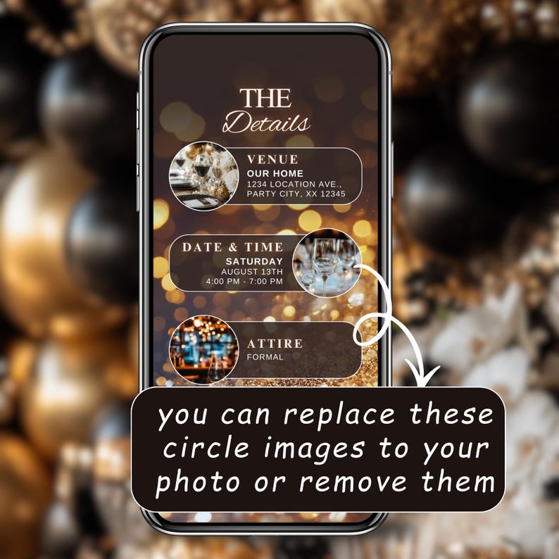 May include: A smartphone screen displays event details against a blurred gold and black background. The screen shows "THE Details", venue, date, time, and attire information. The text "you can replace these circle images to your photo or remove them" is also visible.