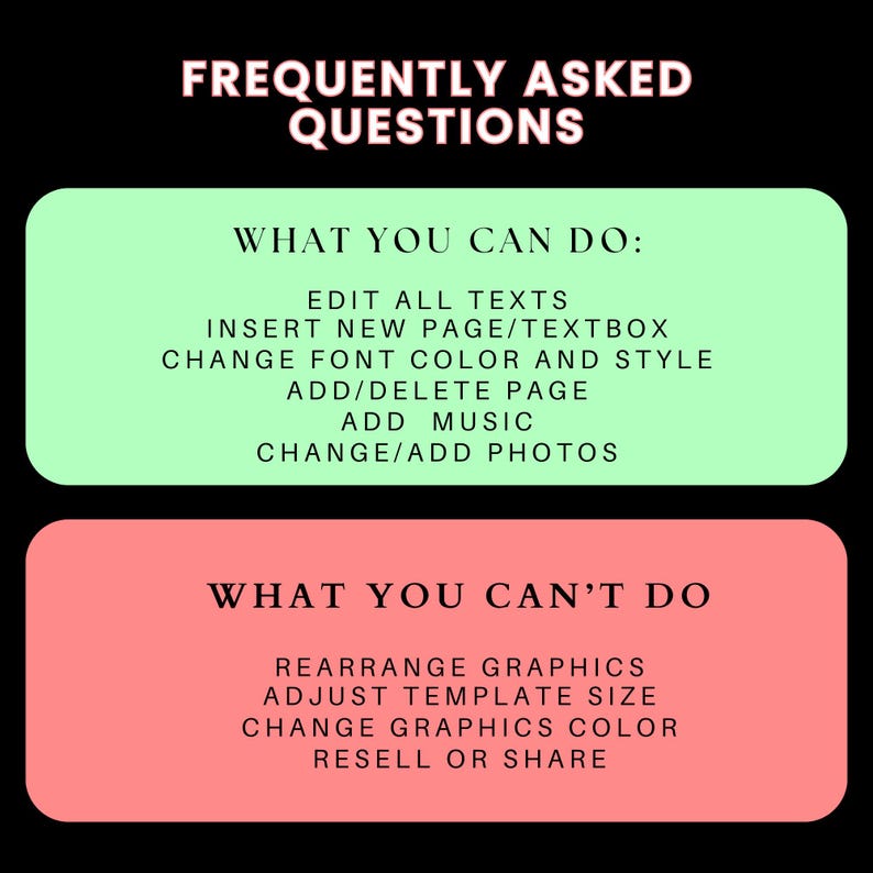 May include: A black graphic with the text "FREQUENTLY ASKED QUESTIONS" in white. Below, a green rectangle lists actions like editing text and adding photos. A red rectangle details what users cannot do, such as rearranging graphics.