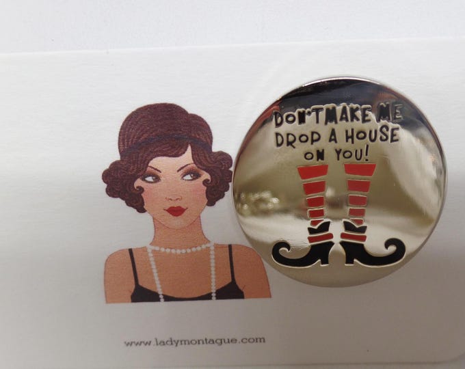 Featured listing image: Don't Make Me Drop a House on You Wizard of Oz Wicked Pin