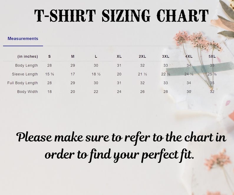 Puede incluir: Una tabla de tallas de camisetas con medidas en pulgadas para la longitud del cuerpo, la longitud de la manga, la longitud total del cuerpo y el ancho del cuerpo, que van desde la talla S hasta la 5XL. Tambi&eacute;n se incluye el texto "Aseg&uacute;rese de consultar la tabla para encontrar su ajuste perfecto".