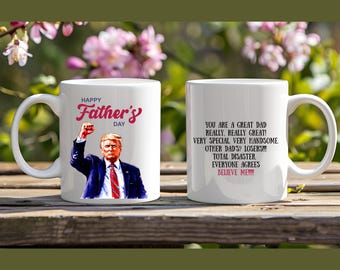 Funny Trump Father's Day Mug, Father's Day Gift, Funny Trump Mug For Dad. Trump Supporter Gift, Trump Father's Day Merch, MAGA Father's Day