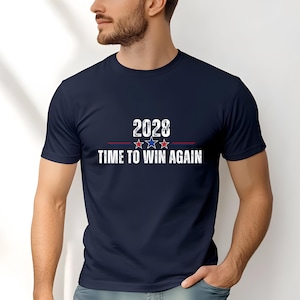 Trump 2028 Shirt: Time To Win Again, MAGA, Made In USA