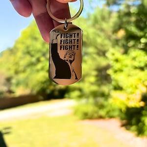 Trump "Fight! Fight! Fight!" Stainless Steel Keychain, Laser Engraved Trump Keychain, Handmade in USA, Trump 2024, President Trump Merch