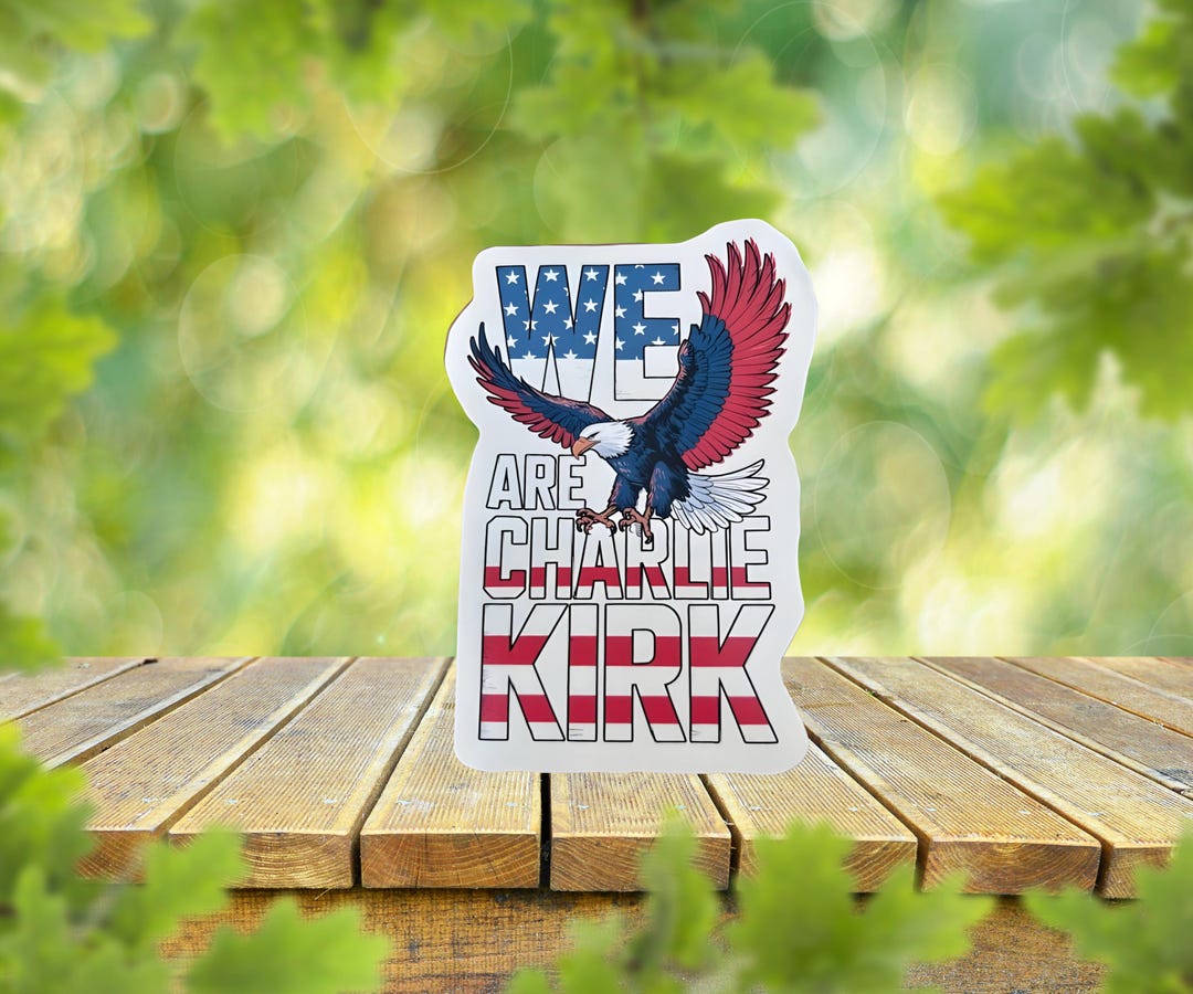 We Are Charlie Kirk Sticker – Charlie Kirk Tribute 5x3.5 Waterproof