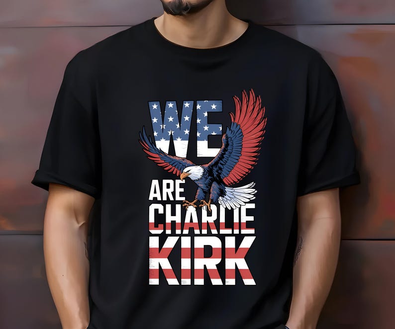 We Are Charlie Kirk patriotic shirt with eagle and American flag design, handmade DTF pressed Gildan tee, unisex sizes S-3XL, multiple colors
