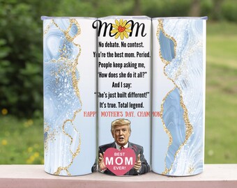 Trump Mother's Day Gift, Trump Funny Mom Tumbler, MAGA Mom Gift, Best Mom Ever Gift, Mother's Day Gift For Trump Supporter, Trump Mom Gift