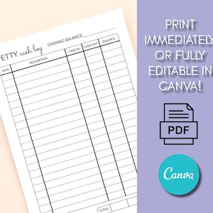 May include: A white petty cash log sheet with columns for date, description, cash in, cash out, and balance. The text "PRINT IMMEDIATELY OR FULLY EDITABLE IN CANVA!" is on the right, along with a PDF icon and a Canva logo.