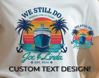 Custom Cruise Anniversary Shirt Design, Wedding Family Couple Vacation, Personalized Anniversary PNG, We Still Do Trip, Husband Wife Cruise