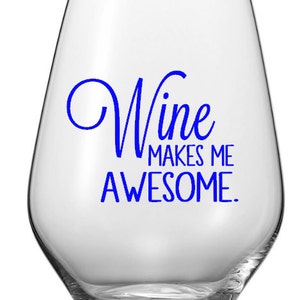 Wine Makes Me Awesome Wine Glass or Tumbler Decals,  Wine Glass Decals, Glass NOT included
