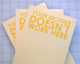 Your mother doesn't work here - Passive Aggressive Note pad - Notepad for messy coworkers