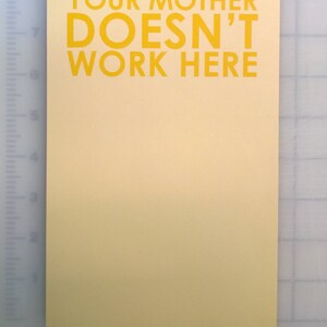 Your mother doesn't work here Passive Aggressive Note pad Notepad for messy coworkers image 2