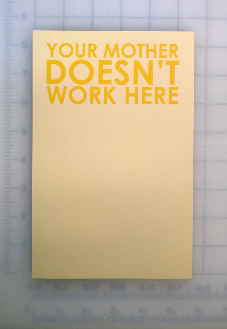 Your mother doesn't work here Passive Aggressive Note pad Notepad for messy coworkers image 2