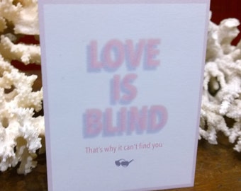 Funny Valentine for single friend - Anti Valentine's Day card - Love is Blind. That's why it can't find you. Fun  Valentines Day Cards