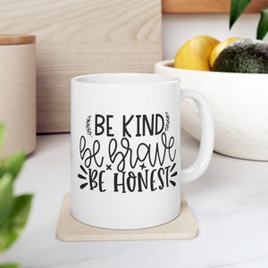 Inspirational Mug - Be Kind Be Brave Be Honest Ceramic Coffee Cup