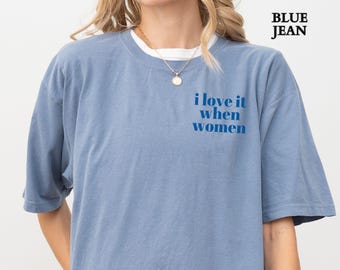 Me encanta cuando las mujeres son lesbianas. Camiseta del orgullo lésbico, Comfort Colors, camiseta divertida para lesbianas, camiseta para lesbianas, camiseta para gays, regalo del mes del orgullo.