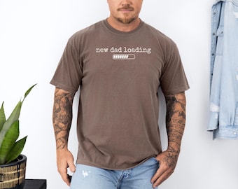 New Dad Loading Shirt, Comfort Colors, Funny Dad To Be Tee, Soon to be Dad Tshirt, New Dad Loading Gift, Expecting Dads Tee, Fathers Day